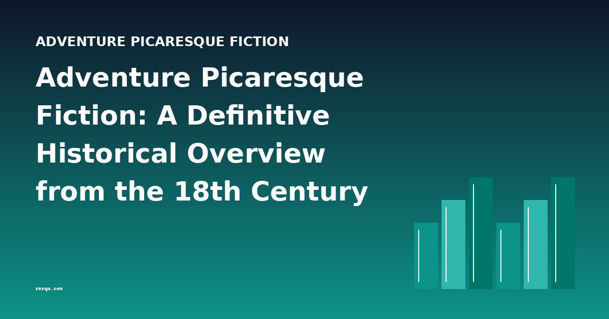 Adventure Picaresque Fiction: A Definitive Historical Overview from the 18th Century to the Early 20th