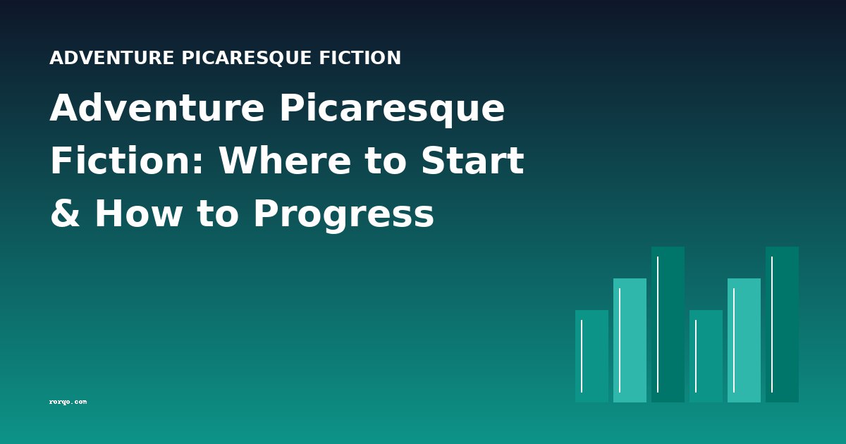Adventure Picaresque Fiction: Where to Start & How to Progress