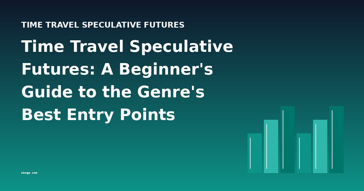 Time Travel Speculative Futures: A Beginner's Guide to the Genre's Best Entry Points