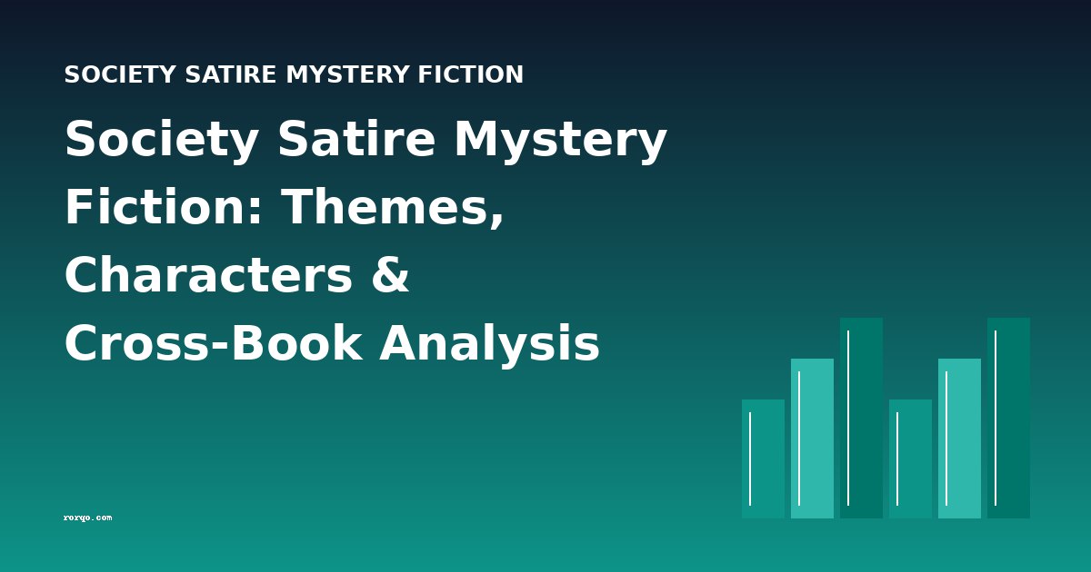 Society Satire Mystery Fiction: Themes, Characters & Cross-Book Analysis