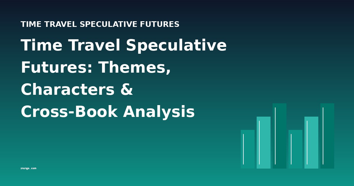 Time Travel Speculative Futures: Themes, Characters & Cross-Book Analysis