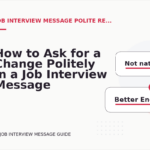 How to Ask for a Change Politely in a Job Interview Message