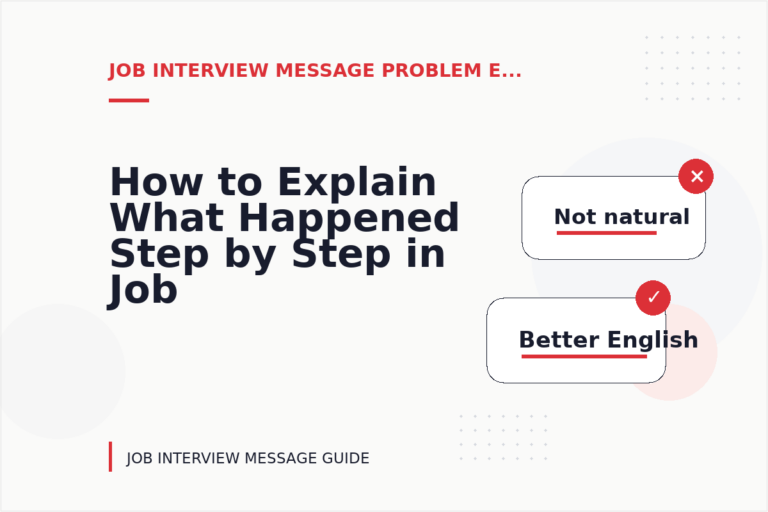 How to Explain What Happened Step by Step in Job Interview Message English How to Explain What Happened Step by Step in Job Interview Message English