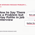 How to Say There Is a Problem but Stay Polite in Job Interview Message English