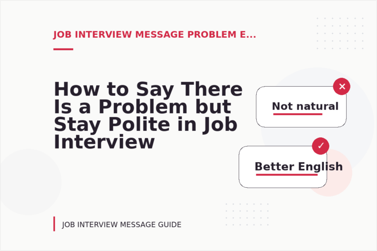 How to Say There Is a Problem but Stay Polite in Job Interview Message English How to Say There Is a Problem but Stay Polite in Job Interview Message English