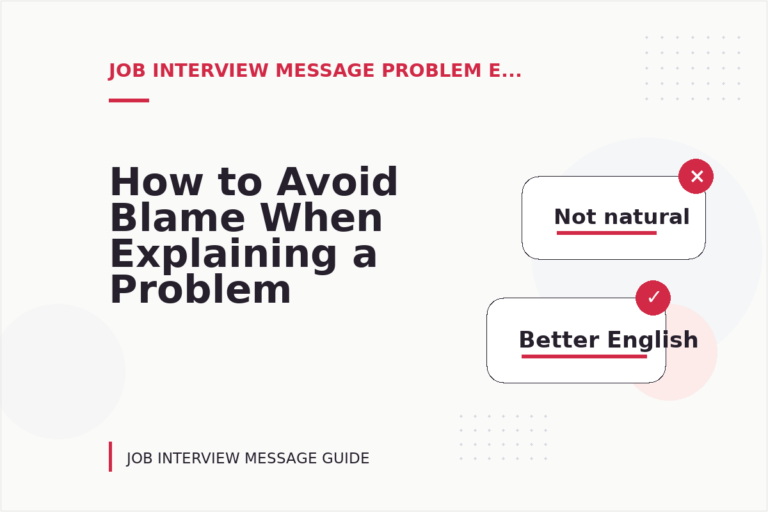 How to Avoid Blame When Explaining a Problem in Job Interview Message English How to Avoid Blame When Explaining a Problem in Job Interview Message English